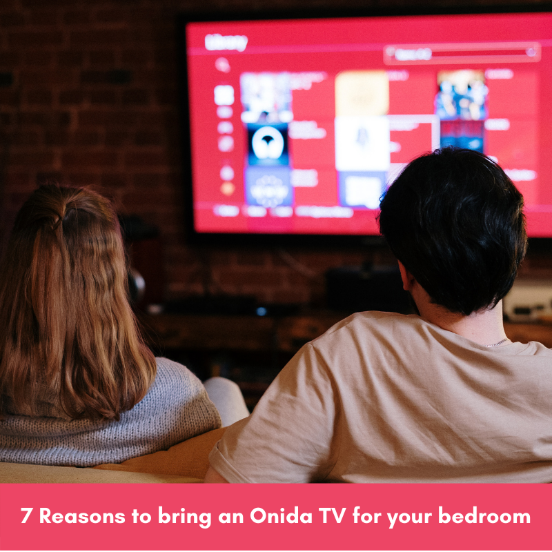 7 Reasons to bring an Onida TV for your bedroom