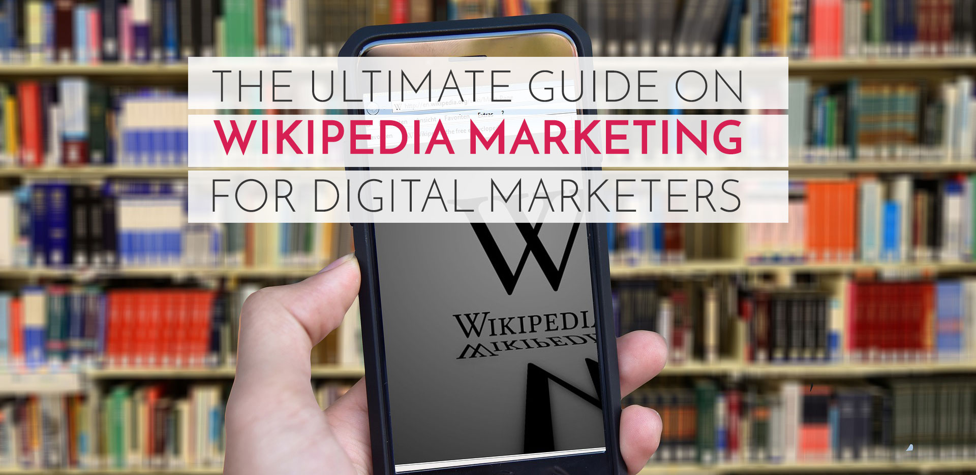 The Ultimate Guide On Wikipedia Marketing For Digital Marketing