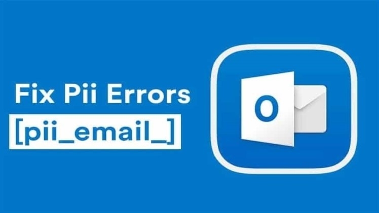 Tips to Solve Error Code [pii_email_6b2e4eaa10dcedf5bd9f]